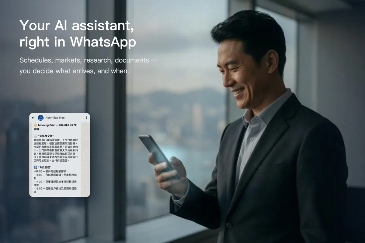 Your AI assistant, right in WhatsApp — schedules, weather, markets, research, documents: you decide what arrives and when. After that, it's automatic.
